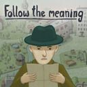 Follow the meaning