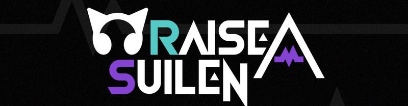 RAISE A SUILENとは？