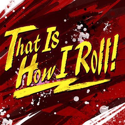 That Is How I Roll!のイメージ