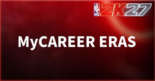 『NBA 2K27』MyCAREER ERASの進め方