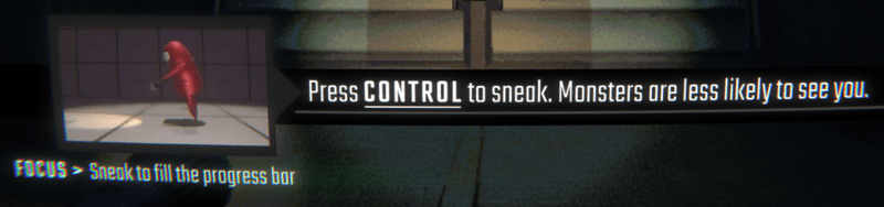 Press CONTROL to sneak. Monsters are less likely to see you.