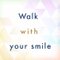 Walk with your smile