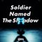 Soldier Named The Shadow