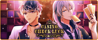 イベント】Casino Check Luck【アイナナ】 - アイナナ 攻略wiki | Gamerch