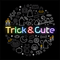 Trick ＆ Cute
