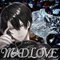 MAD LOVE